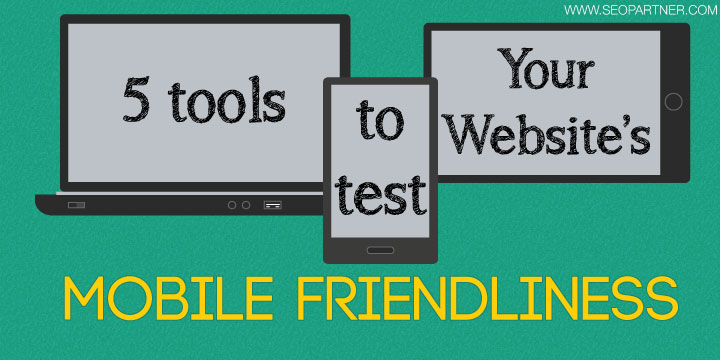 Mobile friendliness testing tools