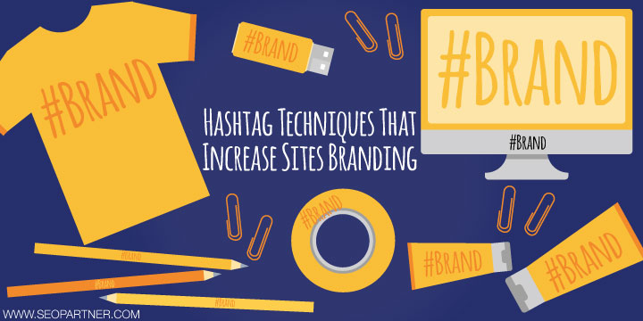 Hashtag Techniques That Increase Sites Branding