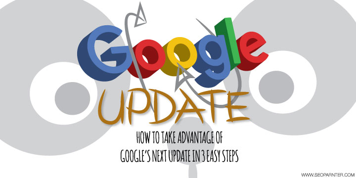 How to take advantage of Googles next update