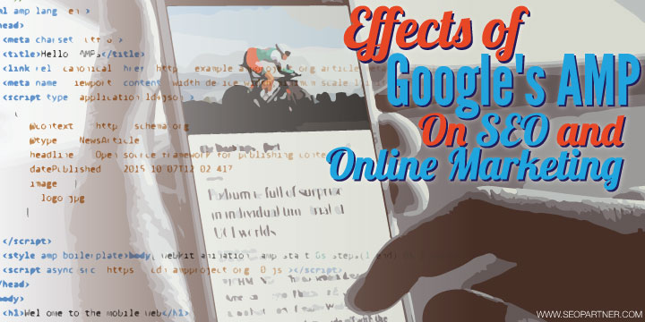 Effects-Of-Googles-AMP-On-SEO-and-Online-Marketing