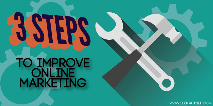 3 steps to improve online marketing