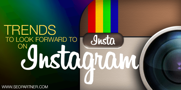 Trends to look forward to on Instagram
