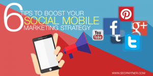 Tips to boost your social mobile marketing strategy